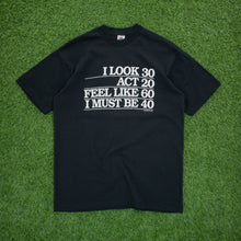 Load image into Gallery viewer, Studio 4 East ‘I Look 30 Act 20…’ Joke Graphic Single Stitch T-Shirt - L/XL
