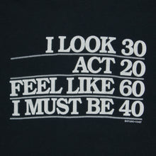 Load image into Gallery viewer, Studio 4 East ‘I Look 30 Act 20…’ Joke Graphic Single Stitch T-Shirt - L/XL