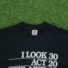 Load image into Gallery viewer, Studio 4 East ‘I Look 30 Act 20…’ Joke Graphic Single Stitch T-Shirt - L/XL