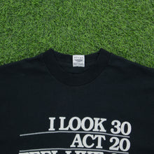Load image into Gallery viewer, Studio 4 East ‘I Look 30 Act 20…’ Joke Graphic Single Stitch T-Shirt - L/XL