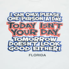 Load image into Gallery viewer, Florida ‘I Can Only Please One Person A Day, Today Isn’t Your Day.’ Joke Graphic T-Shirt - L/XL