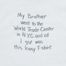 Load image into Gallery viewer, My Brother went to the World Trade Center in N.Y.C and all I got was this lousy t-shirt’ Joke Tourist Souvenir Graphic Single Stitch T-Shirt - S