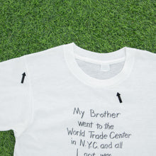 Load image into Gallery viewer, My Brother went to the World Trade Center in N.Y.C and all I got was this lousy t-shirt’ Joke Tourist Souvenir Graphic Single Stitch T-Shirt - S