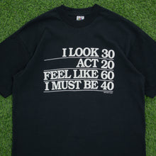 Load image into Gallery viewer, Studio 4 East ‘I Look 30 Act 20…’ Joke Graphic Single Stitch T-Shirt - L/XL
