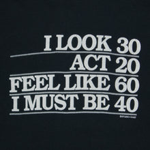 Load image into Gallery viewer, Studio 4 East ‘I Look 30 Act 20…’ Joke Graphic Single Stitch T-Shirt - L/XL
