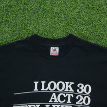 Load image into Gallery viewer, Studio 4 East ‘I Look 30 Act 20…’ Joke Graphic Single Stitch T-Shirt - L/XL
